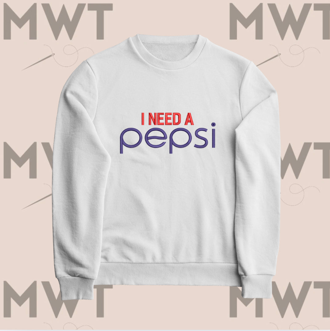 I Need a Pepsi Sweatshirt