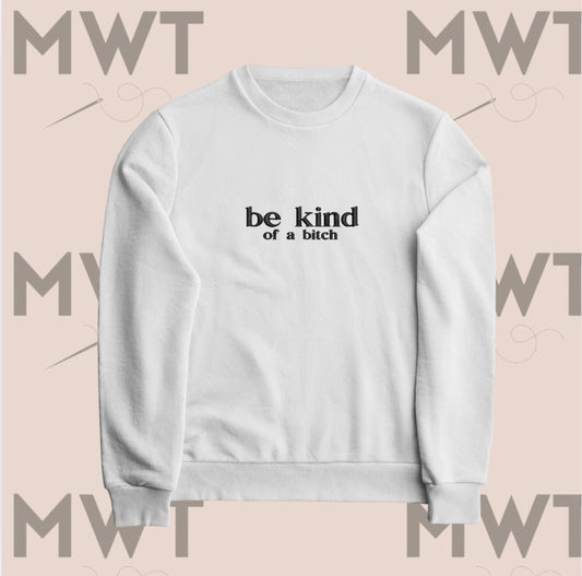 Be Kind of a B*tch Sweatshirt