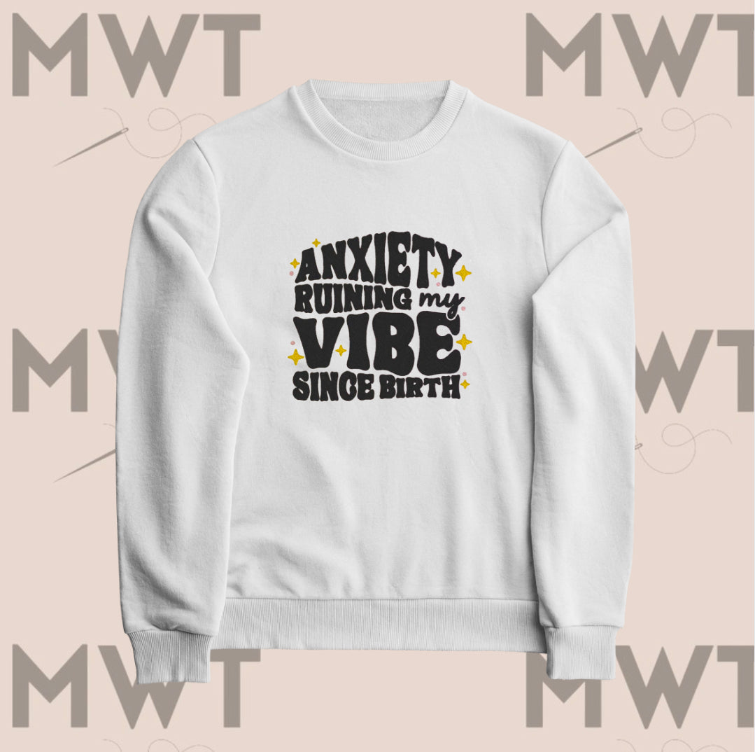 Anxiety, Ruining my Vibe Since Birth Sweatshirt