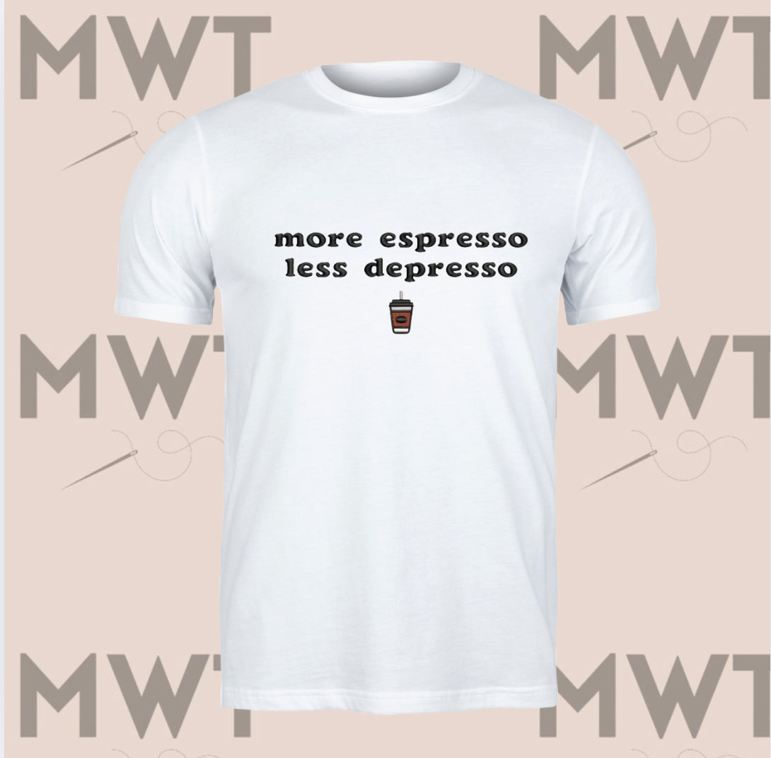 More Espresso, Less Depresso T Shirt