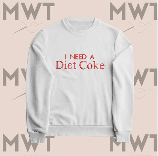 I Need A Diet Coke Sweatshirt