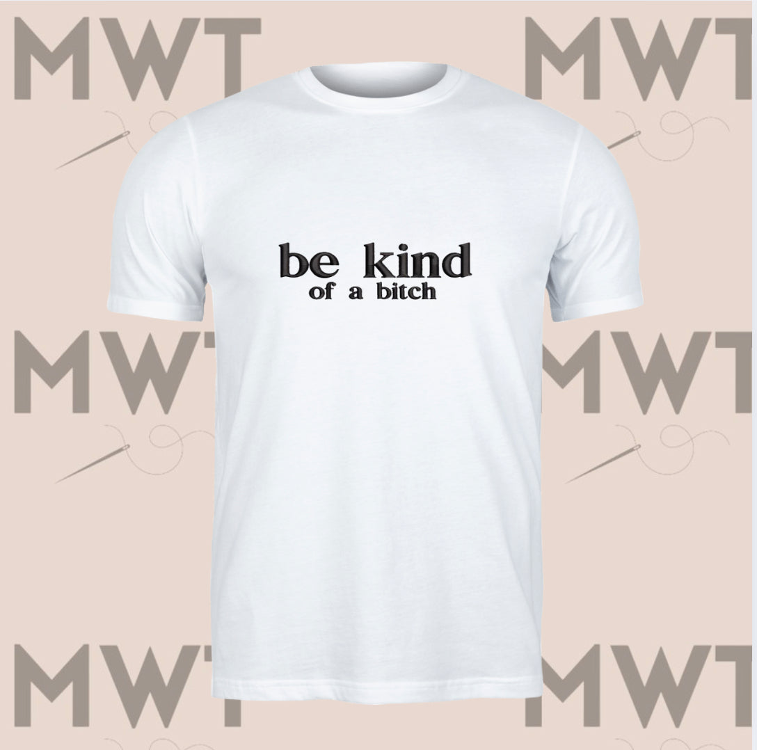 Be Kind of a B*tch T Shirt