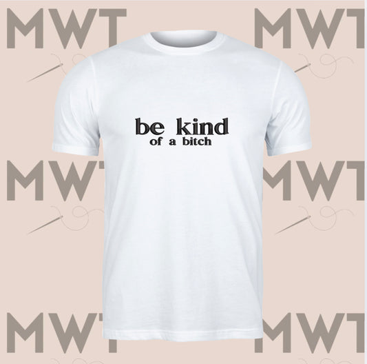 Be Kind of a B*tch T Shirt