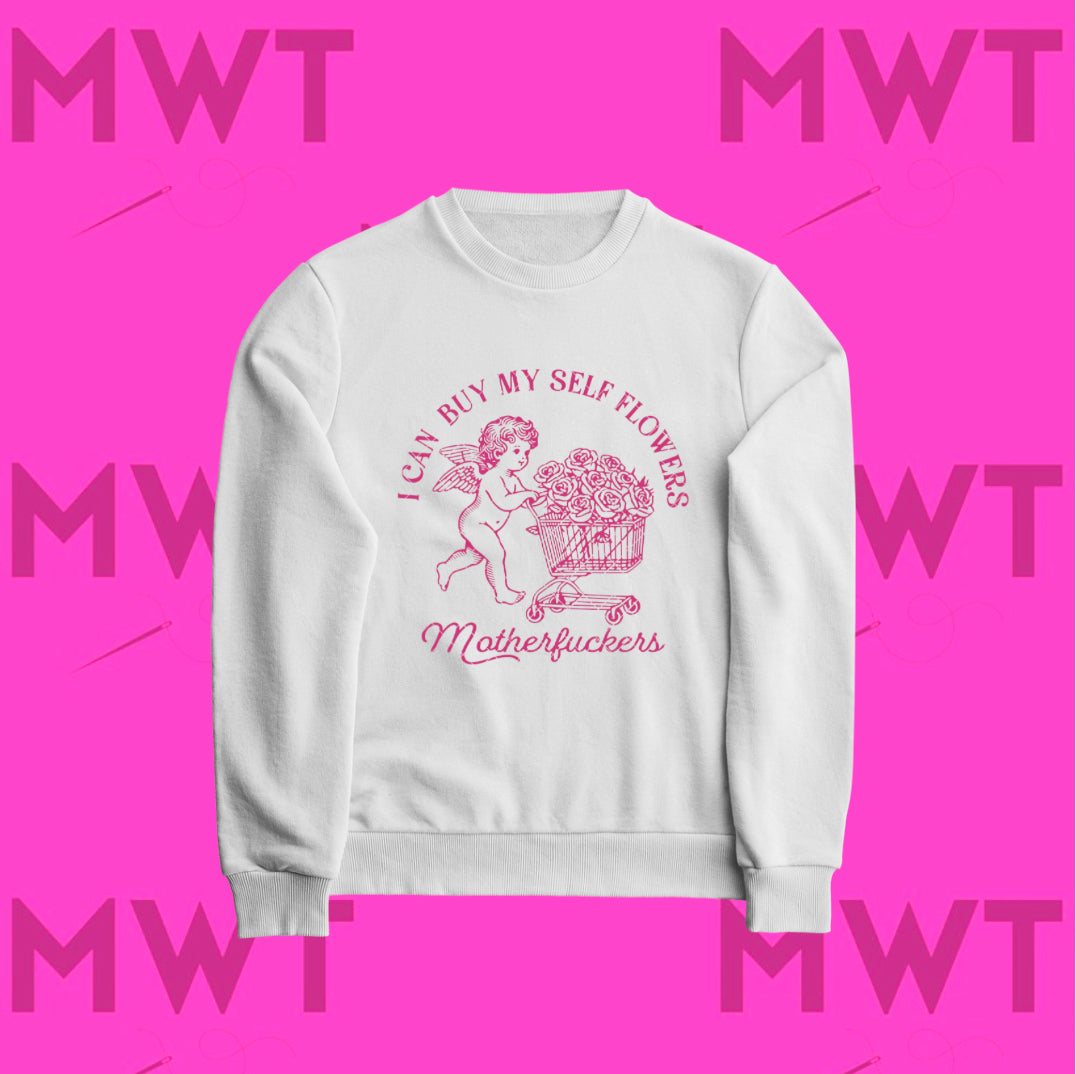 I Can Buy Myself Flowers Sweatshirt